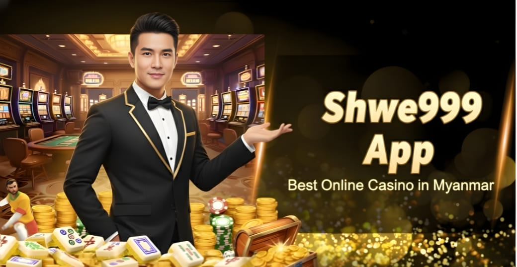 Shwe999 App | Best Online Casino in Myanmar